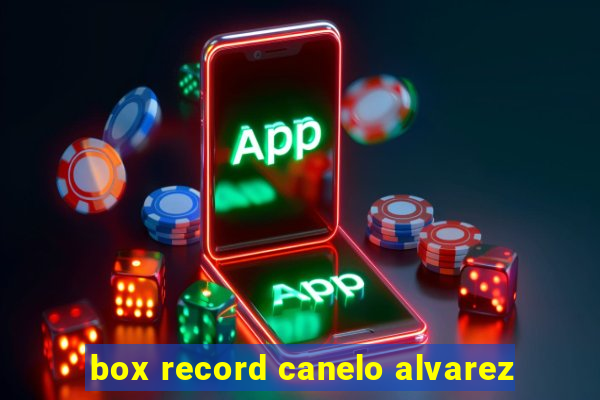 box record canelo alvarez